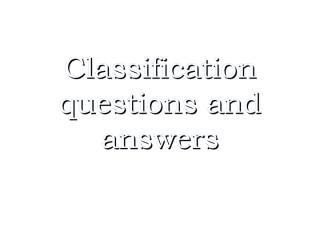 Classification questions and answers (1).pdf