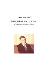 EVOLUÇÃO ESPIRITUAL DO HOMEM - H. PIRES.pdf